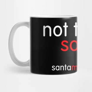 NOT TODAY, SANTA Mug